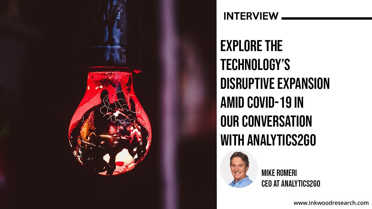 interview with Analytics2Go on the Technologys disruptive expansion amid COVID-19 interview with Analytics2Go on the Technologys disruptive expansion amid COVID-19