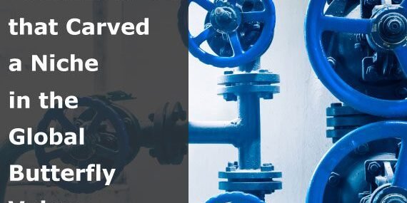 top-manufacturers-that-carved-niche-in-butterfly-valves-market