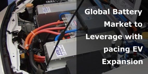 Global-Battery-Market-to-Leverage-with-pacing-Electric-Vehicle-Expansion Global-Battery-Market-to-Leverage-with-pacing-Electric-Vehicle-Expansion