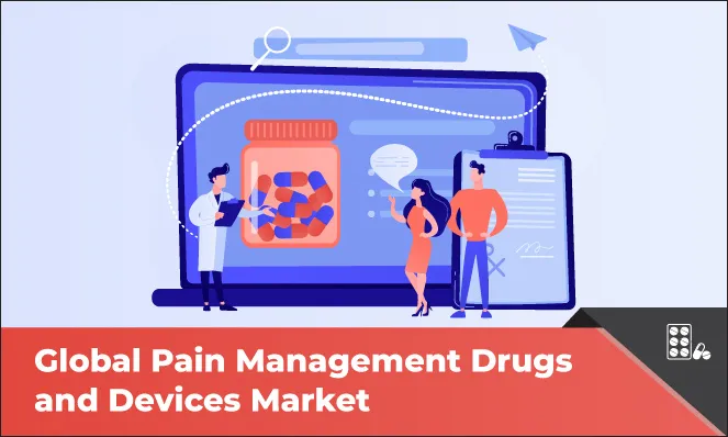 Pain Management Drugs and Devices Market