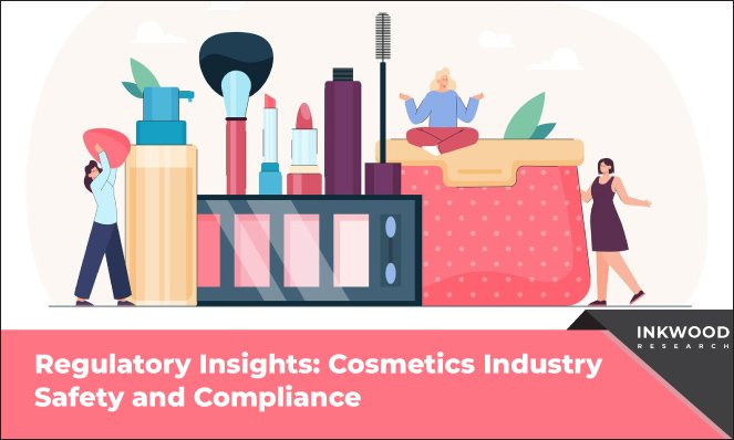 Cosmetics Industry Regulations - Inkwood Research