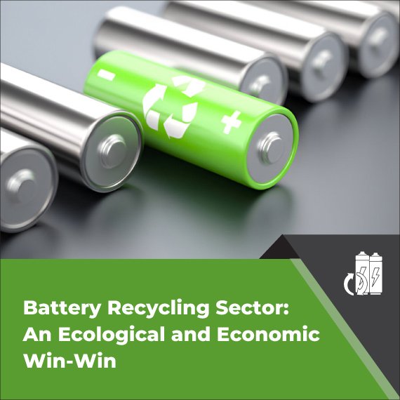 Battery Recycling Sector: An Ecological and Economic Win-Win