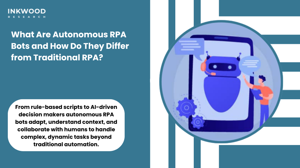 Autonomous RPA bots vs traditional RPA comparison AI-powered robotic process automation decision-making workflow