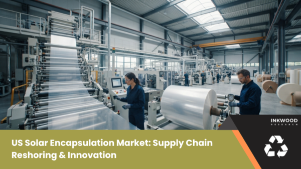 blogpr main (62) US solar encapsulation market driven by domestic manufacturing, polysilicon & thin-film solar technology, boosting supply chain independence.