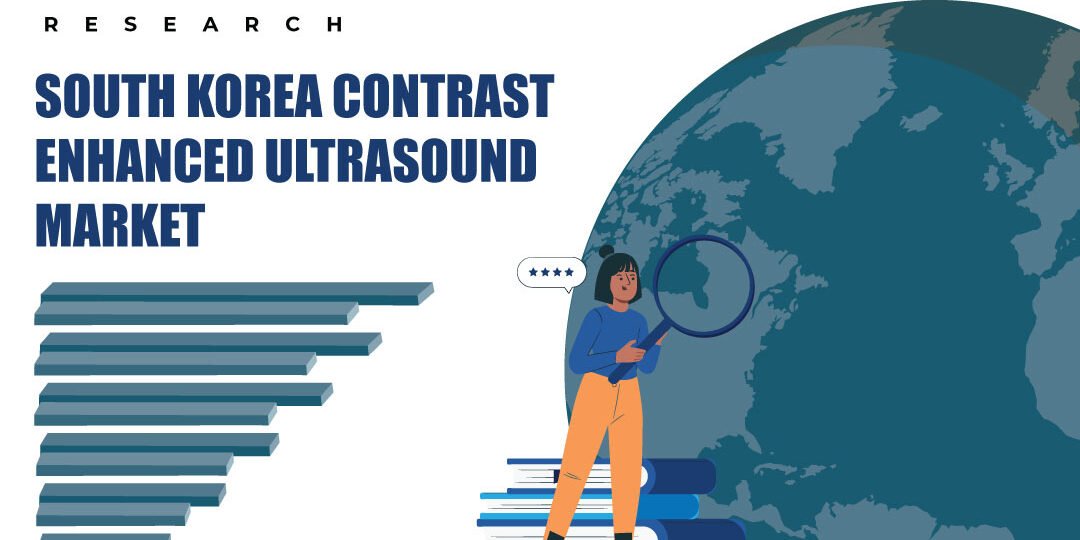 South Korea Contrast Enhanced Ultrasound Market South Korea Contrast Enhanced Ultrasound Market