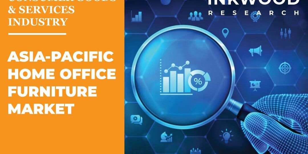 Asia-Pacific Home Office Furniture Market – Inkwood Research Asia-Pacific Home Office Furniture Market