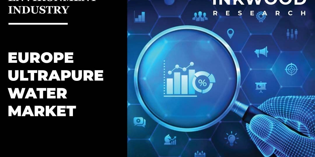 Europe Ultrapure Water Market – Inkwood Research Europe-Ultrapure-Water-Market