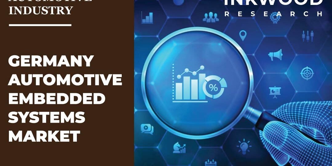 Germany Automotive Embedded Systems Market – Inkwood Research Germany Automotive Embedded Systems Market
